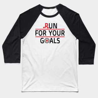 Run  For Your Goals  - Life Goals Baseball T-Shirt